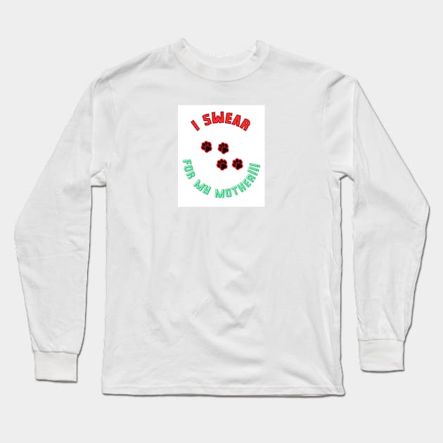 I SWEAR FOR MY MOTHER -2 Long Sleeve T-Shirt by ram&son